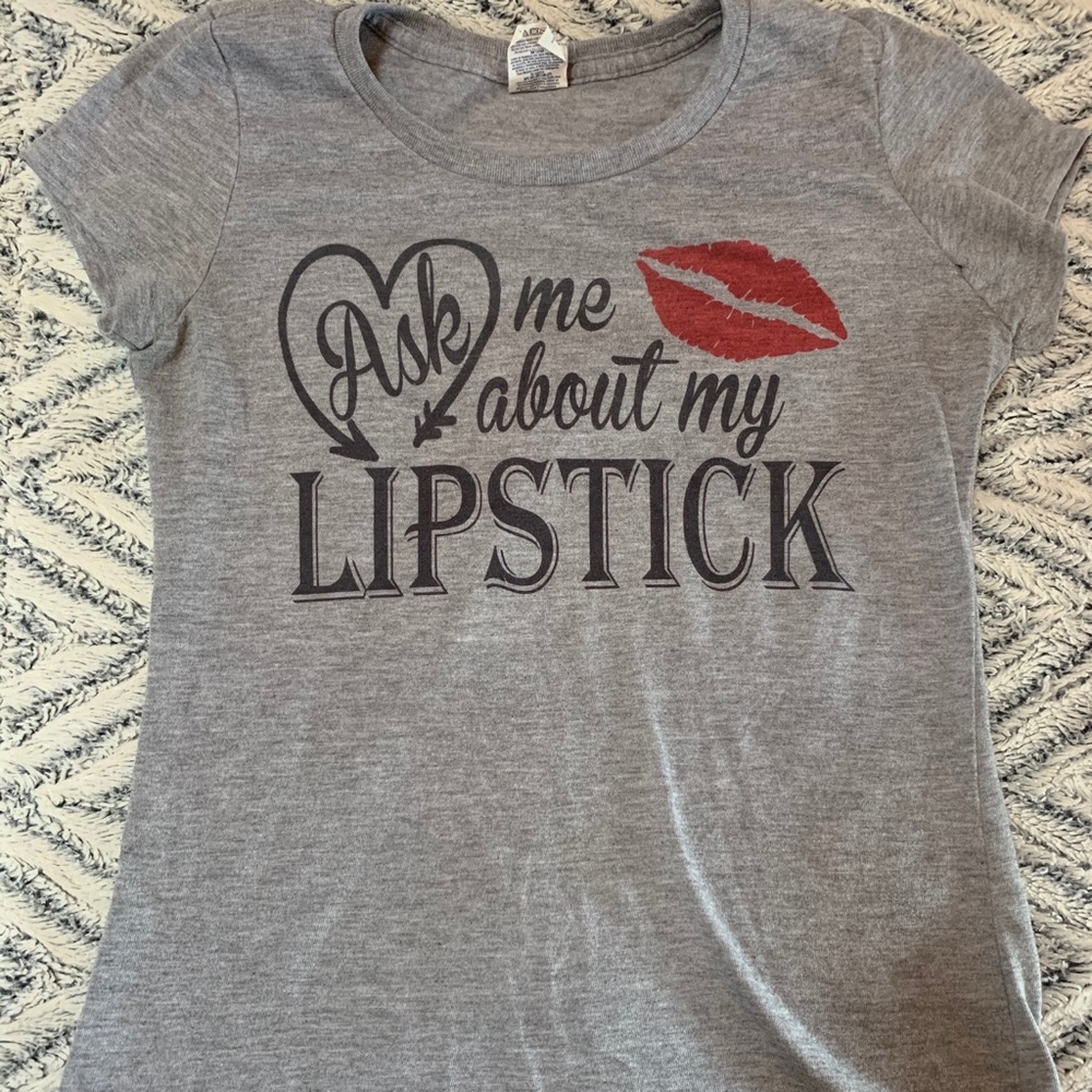 Ask me about my lipstick Tee